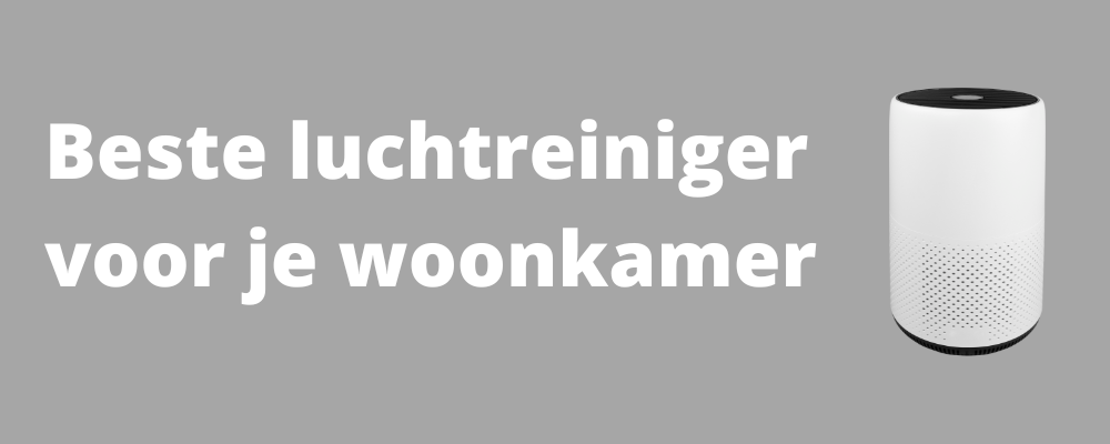 Beste luchtreiniger woonkamer