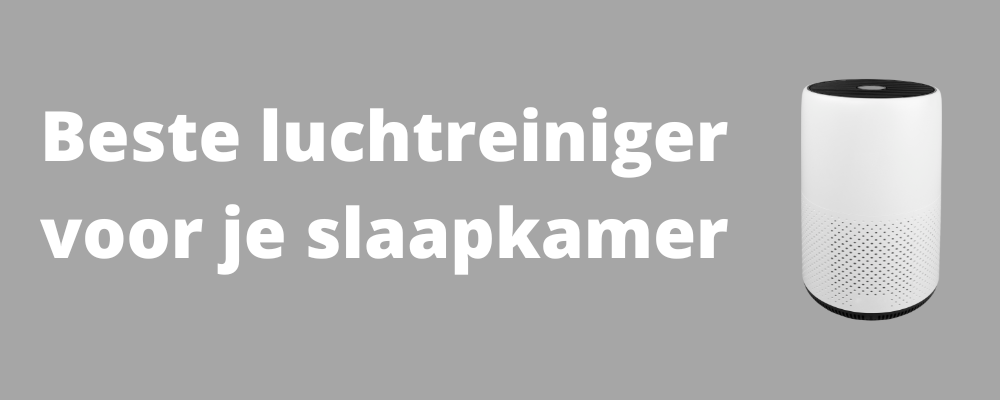 Beste luchtreiniger slaapkamer