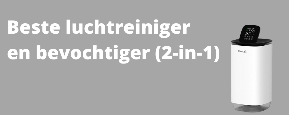 Beste luchtreiniger en luchbevochtiger 2-in-1