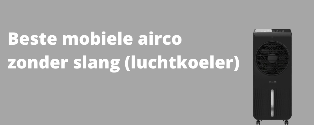 Beste mobiele airco zonder slang van dit moment